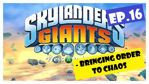 Ep.16 | Bringing Order to Chaos (Skylanders Giants) *NO COMMENTARY*