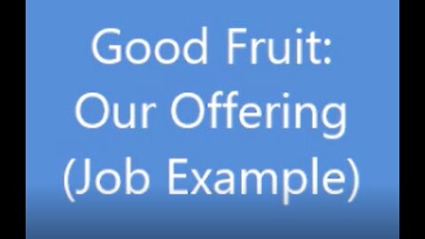 Good Fruit: Our Offering (Work/Job Example)