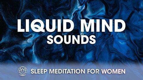 Liquid Mind // Sleep Meditation for Women