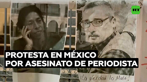 Protestan ante la Secretaría de Gobernación de México por asesinato de periodista