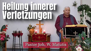 Joh. W. Matutis - Heilung innerer Verletzungen - 17. Februar 2023