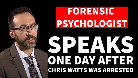 CHRIS WATTS - FORENSIC PSYCHOLOGIST SPEAKS ON CHRIS WATTS PORCH INTERVIEW