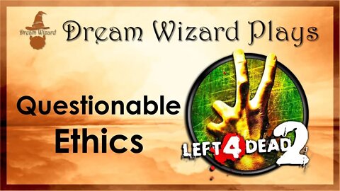 DWP 19 ~ Left 4 Dead 2 ~ "Questionable Ethics"