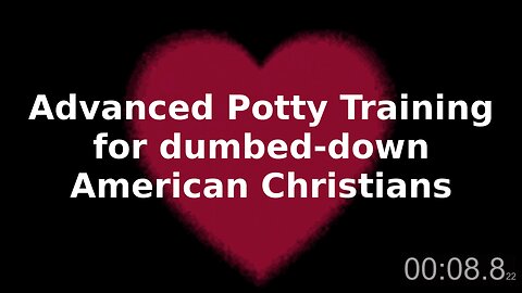 Advanced Potty Training for Dumbed-Down American Christians