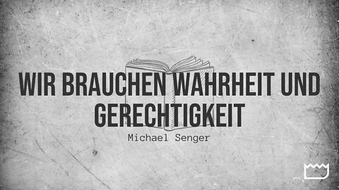 Wir brauchen Wahrheit und Gerechtigkeit | Michael Senger