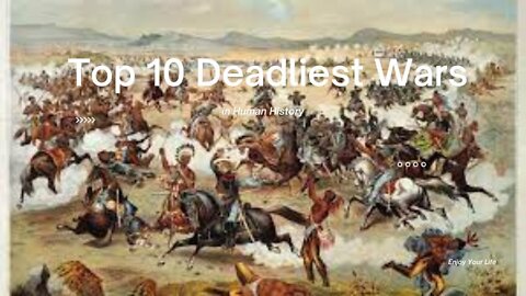 Top 10 Deadliest Wars in History