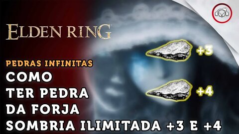 Elden Ring, Como ter Pedra da Forja Sombria Ilimitada +3 e +4 | super dica PT-BR