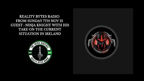 REALITY BYTES RADIO - 07 NOV 21 - GUEST : NINJA KNIGHT