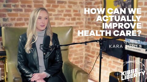 How Can We Actually Improve Health Care? | Guest: Kara Jones | Ep 112