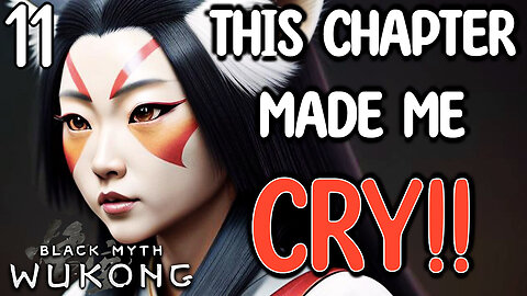 THIS CHAPTER MADE ME CRY!! Black Myth Wukong | Part 11 Game Playthrough