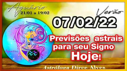 [Horóscopo do Dia] 07/02/2022 previsões astrais para todos os signos Dirce Alves [Segunda] #Novo