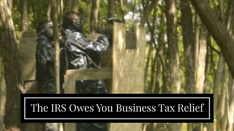 The IRS Owes You Business Tax Relief