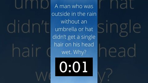 A man who was outside in the rain without an umbrella or hat didn’t get a single hair on his head we