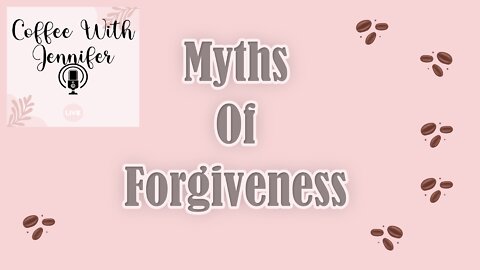 Myths Of Forgiveness - Christian Living