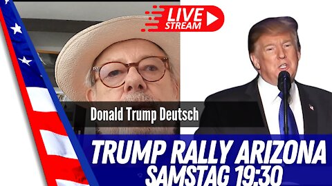 Trump Rally Live aus Arizona am Samstag den 24.07.21 um 19:30