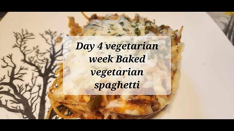 Day 4 Vegetarian week Vegetarian spaghetti bake