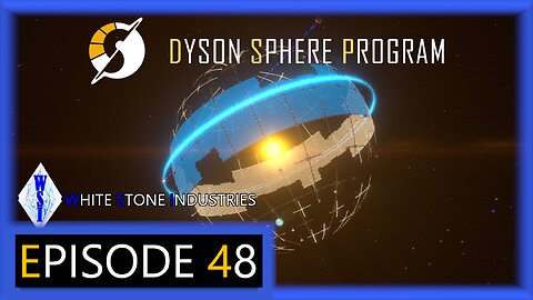 Dyson Sphere Program | Playthrough | Episode 48