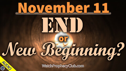 November 11 - End or New Beginning? 11/10/2020