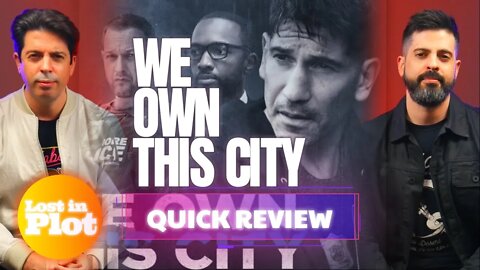 WE OWN THIS CITY - Lost in Plot Premiere Review (No Spoilers)