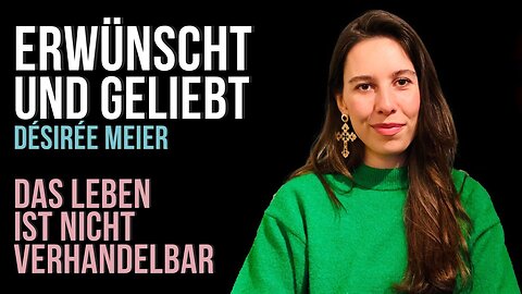 Erwünscht 🕊️ und geliebt ♥️ | Désirée Meier | Das Leben ist nicht verhandelbar