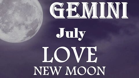 Gemini *They're Taking The Leap of Love, It's The Absolute Right Time* July 2023 New Moon