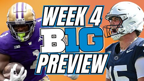 MUST WATCH Week 4 Big Ten Games Part 2: Score Predictions & Previews