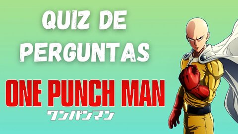 Quiz de Perguntas de One Punch Man - 20 Perguntas de One Punch Man