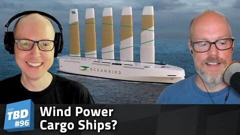 96: A Return to the High Seas - Wind Power Ships