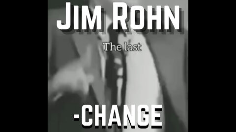 CHANGE!! - Jim Rohn