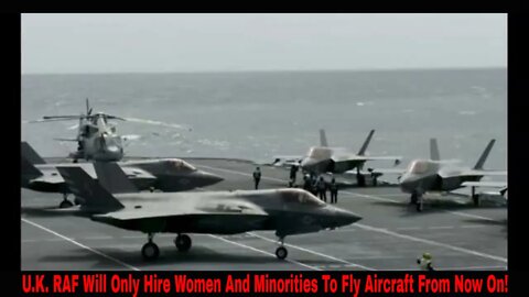 U.K. Royal Air Force Will Only Hire Women And Minorities To Pilot Aircraft From Hence Forward!