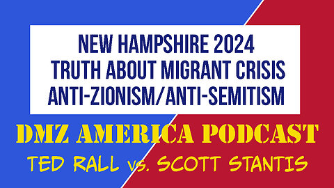 DMZ America Podcast #133: NH 2024, Migrants, Is Anti-Zionism Anti-Semitism?