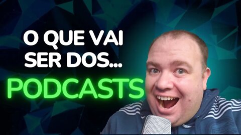 O que vai ser dos podcasts? [Flow e compania]