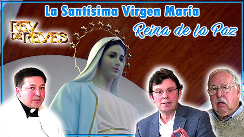 La Santísima Virgen María Reina de la Paz - Rey de Reyes