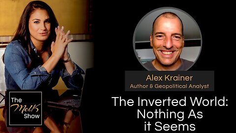 Mel K & Alex Krainer | The Inverted World: Nothing As it Seems