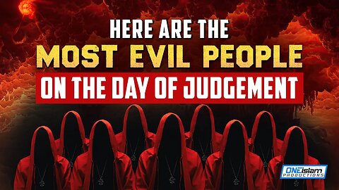 HERE ARE THE MOST EVIL PEOPLE ON THE DAY OF JUDGEMENT