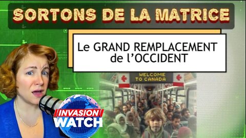 SORTONS DE LA MATRICE: Le GRAND REMPLACEMENT de l'OCCIDENT