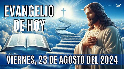 🙏✨Evangelio de HOY. Viernes 23 de Agosto del 2024 ✨🙏