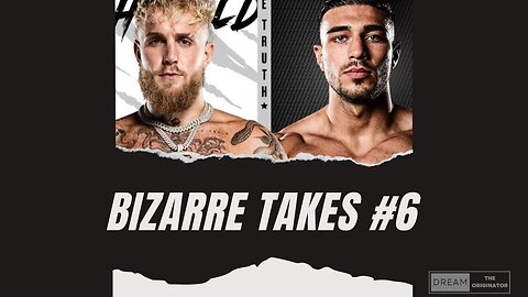 Bizarre Takes: Episode #6 - Jake Paul vs. Tommy Fury Ends in Draw!