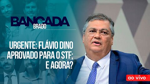 URGENTE: FLÁVIO DINO APROVADO PARA O STF; E AGORA? - AO VIVO: BANCADA BRADO - 13/12/2023