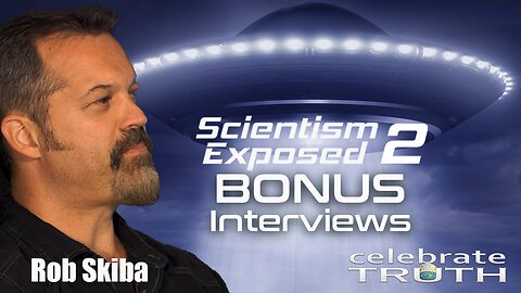 ROB SKIBA explains ALIEN DECEPTION | Scientism Exposed 2 (Bonus Interviews)