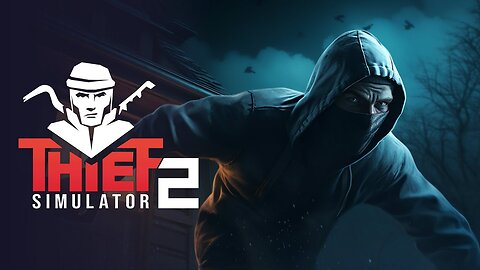 Thief Simulator 2 - Let's steal some sh*t