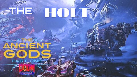 Doom Eternal Ancient Gods part 1 /THE HOLT/ ХОЛТ / ЕПИЗОД 5