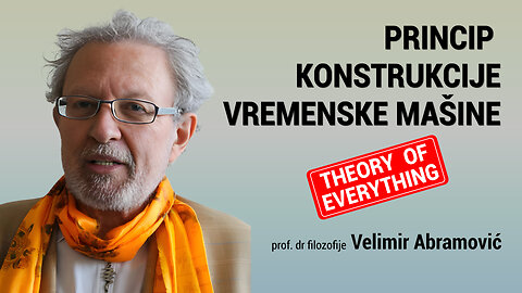 PRINCIP KONSTRUKCIJE VREMENSKE MAŠINE - prof. dr. filozofije Velimir Abramovic