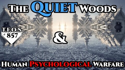 Sci-Fi Story - The Quiet Woods & Human Psychological Warfare (r/HFY TFOS# 851)