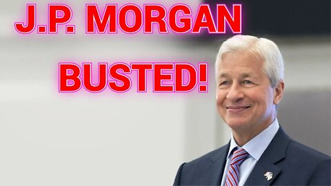 JP MORGAN BUSTED!