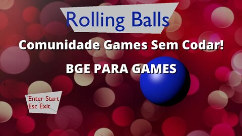 [UPBGE] PARA GAMES - Rolling Balls - Comunidade Games Sem Codar!