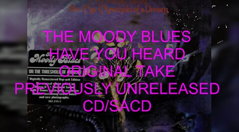 THE MOODY BLUES - HAVE YOU HEARD - ( ORIGINAL TAKE ) BONUS TRACK ON CD/ SACD - DANCERS