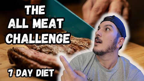 The ALL MEAT CHALLENGE | 7 Day Diet Only Meat