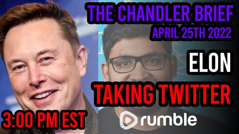 Elon Taking TWITTER!? + More - Chandler Brief