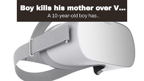 Boy kills his mother over VR Headset…